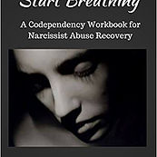 Stop Spinning, Start Breathing: A Codependency Workbook for Narcissist Abuse Recovery